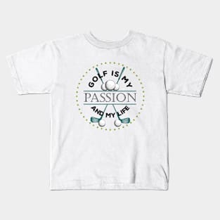 Golf is my Passion and my Life Kids T-Shirt